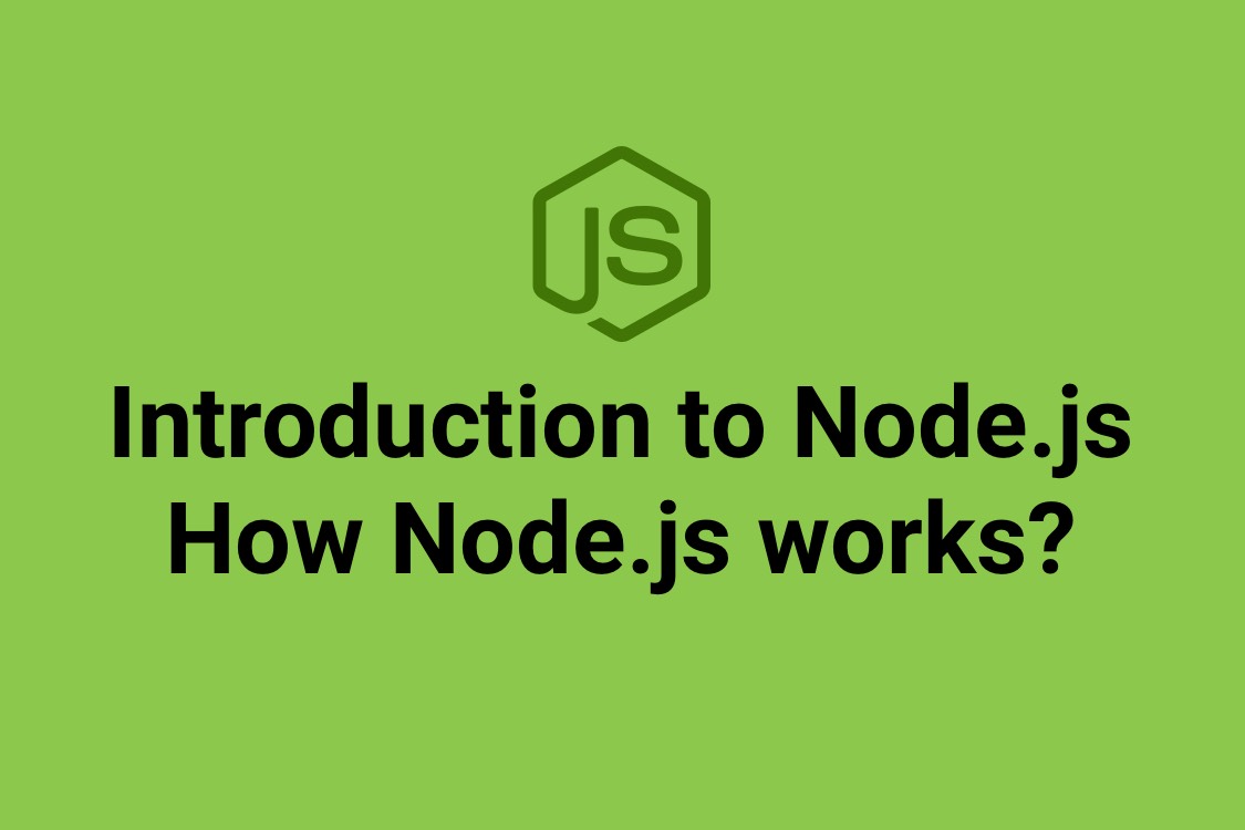 Introduction to Node.js - How Node.js works?